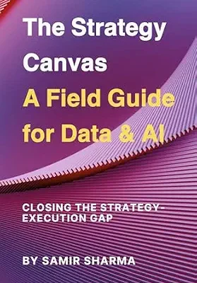 خرید و دانلود نسخه کامل کتاب زبان اصلی The Strategy Canvas A Field Guide for Data & AI: Closing the Strategy-Execution Gap PDF | دانلود کتاب خارجی