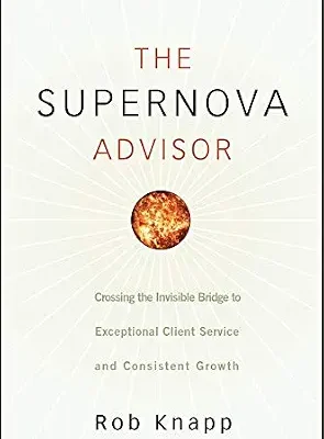 خرید و دانلود نسخه کامل کتاب زبان اصلی The Supernova Advisor: Crossing the Invisible Bridge to Exceptional Client Service and Consistent Growth PDF | دانلود کتاب خارجی