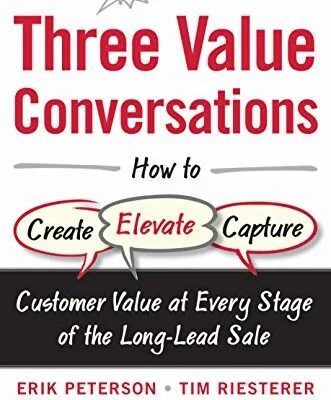 خرید و دانلود نسخه کامل کتاب زبان اصلی The Three Value Conversations: How to Create, Elevate, and Capture Customer Value at Every Stage of the Long-Lead Sale Kindle Edition PDF | دانلود کتاب خارجی
