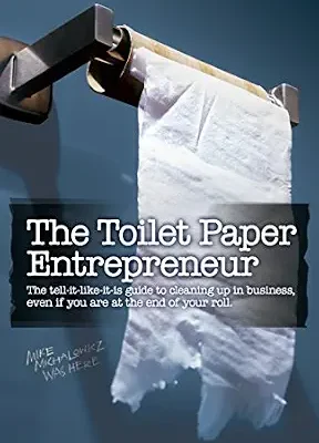خرید و دانلود نسخه کامل کتاب زبان اصلی The Toilet Paper Entrepreneur: The tell-it-like-it-is guide to cleaning up in business, even if you are at the end of your roll. PDF | دانلود کتاب خارجی