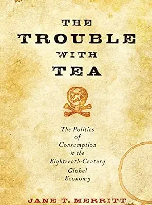 خرید و دانلود نسخه کامل کتاب زبان اصلی The Trouble with Tea: The Politics of Consumption in the Eighteenth-Century Global Economy (Studies in Early American Economy and Society from the Library Company of Philadelphia) PDF | دانلود کتاب خارجی