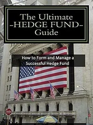 خرید و دانلود نسخه کامل کتاب زبان اصلی The Ultimate Hedge Fund Guide: How to Form and Manage a Successful Hedge Fund | دانلود کتاب خارجی