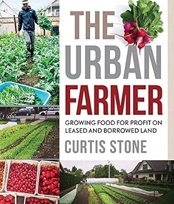 خرید و دانلود نسخه کامل کتاب زبان اصلی The Urban Farmer: Growing Food for Profit on Leased and Borrowed Land PDF | دانلود کتاب خارجی