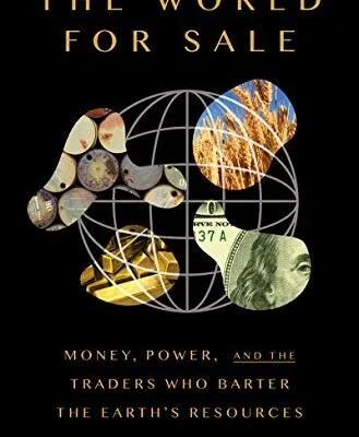 خرید و دانلود نسخه کامل کتاب زبان اصلی The World For Sale: Money, Power, and the Traders Who Barter the Earth’s Resources Kindle Edition | دانلود کتاب خارجی