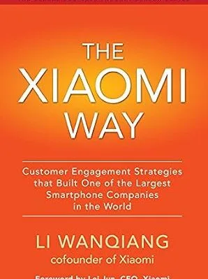 خرید و دانلود نسخه کامل کتاب زبان اصلی The Xiaomi Way Customer Engagement Strategies That Built One of the Largest Smartphone Companies in the World PDF | دانلود کتاب خارجی