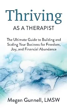 خرید و دانلود نسخه کامل کتاب زبان اصلی Thriving As A Therapist: The Ultimate Guide to Building and Scaling Your Business for Freedom, Joy, and Financial Abundance PDF | دانلود کتاب خارجی