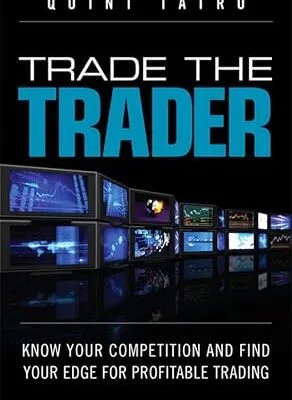 خرید و دانلود نسخه کامل کتاب زبان اصلی Trade the Trader: Know Your Competition and Find Your Edge for Profitable Trading PDF | دانلود کتاب خارجی