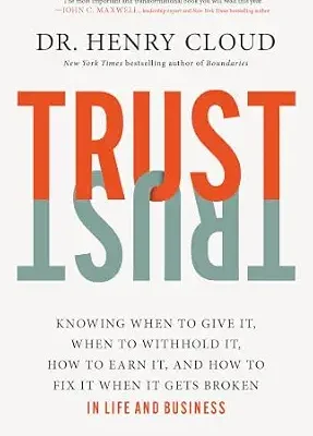 خرید و دانلود نسخه کامل کتاب زبان اصلی Trust: Knowing When to Give It, When to Withhold It, How to Earn It, and How to Fix It When It Gets Broken | دانلود کتاب خارجی