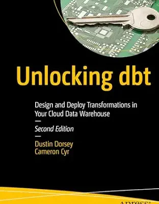 خرید و دانلود نسخه کامل کتاب زبان اصلی Unlocking dbt: Design and Deploy Transformations in Your Cloud Data Warehouse PDF | دانلود کتاب خارجی