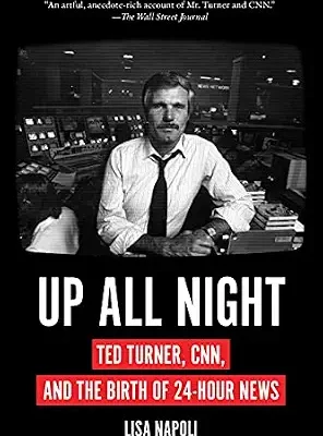خرید و دانلود نسخه کامل کتاب زبان اصلی Up All Night: Ted Turner, CNN, and the Birth of 24-Hour News PDF | دانلود کتاب خارجی