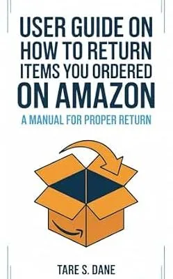 خرید و دانلود نسخه کامل کتاب زبان اصلی USER GUIDE on How to Return items you Ordered on Amazon : A manual for proper return PDF | دانلود کتاب خارجی