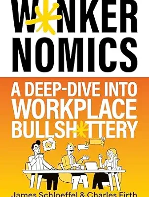 خرید و دانلود نسخه کامل کتاب زبان اصلی Wankernomics: A Deep-Dive Into Workplace Bullsh*ttery – THE INSTANT SUNDAY TIMES BESTSELLER (funny Secret Santa Gift for coworkers) PDF | دانلود کتاب خارجی