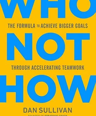 خرید و دانلود نسخه کامل کتاب زبان اصلی Who Not How: The Formula to Achieve Bigger Goals Through Accelerating Teamwork Kindle Edition PDF | دانلود کتاب خارجی