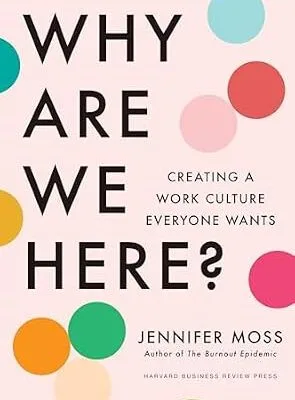 خرید و دانلود نسخه کامل کتاب زبان اصلی Why Are We Here?: Creating a Work Culture Everyone Wants PDF | دانلود کتاب خارجی