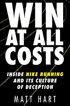 خرید و دانلود نسخه کامل کتاب زبان اصلی Win at All Costs: Inside Nike Running and Its Culture of Deception – An Explosive Corporate Exposé of Alberto Salazar and Olympic Doping PDF | دانلود کتاب خارجی_6aae62b679bc7.webp خرید و دانلود نسخه کامل کتاب زبان اصلی Win at All Costs: Inside Nike Running and Its Culture of Deception – An Explosive Corporate Exposé of Alberto Salazar and Olympic Doping PDF | دانلود کتاب خارجی