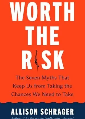 خرید و دانلود نسخه کامل کتاب زبان اصلی Worth the Risk: The Seven Myths That Keep Us from Taking the Chances We Need to Take | دانلود کتاب خارجی