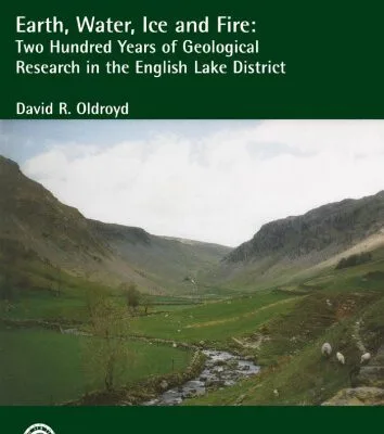 خرید و دانلود نسخه کامل کتاب Earth, Water, Ice and Fire: Two Hundred Years of Geological Research in the English Lake District (Geological Society of London Memoir No. 25)