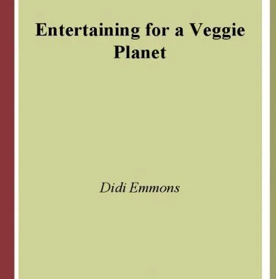 خرید و دانلود نسخه کامل کتاب Entertaining for a Veggie Planet: 250 Down-to-Earth Recipes