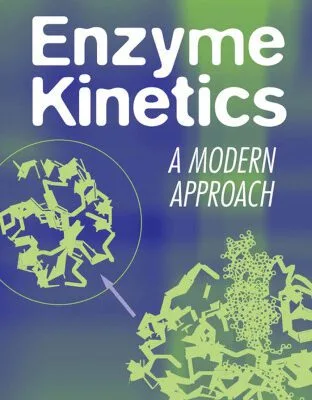 خرید و دانلود نسخه کامل کتاب Enzyme Kinetics : A Modern Approach