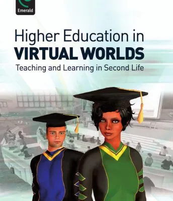 خرید و دانلود نسخه کامل کتاب Higher Education in Virtual Worlds: Teaching and Learning in Second Life