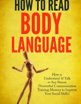 خرید و دانلود نسخه کامل کتاب How to Read Body Language: Secrets to Analyzing & Speed Reading People Like a Book – How to Understand & Talk to Any Person (Nonverbal Communication Training Mastery to Improve Your Social Skills)