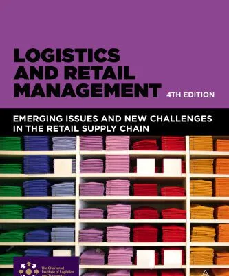 خرید و دانلود نسخه کامل کتاب Logistics and Retail Management: Emerging Issues and New Challenges in the Retail Supply Chain