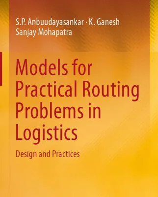 خرید و دانلود نسخه کامل کتاب Models for Practical Routing Problems in Logistics: Design and Practices