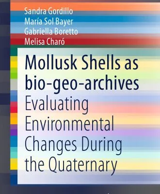 خرید و دانلود نسخه کامل کتاب Mollusk shells as bio-geo-archives: Evaluating environmental changes during the Quaternary