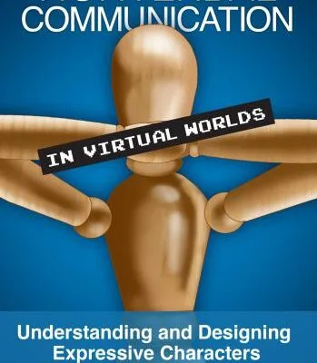 خرید و دانلود نسخه کامل کتاب Nonverbal Communication in Virtual Worlds: Understanding and Designing Expressive Characters