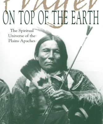 خرید و دانلود نسخه کامل کتاب Prayer on Top of the Earth : The Spiritual Universe of the Plains Apaches