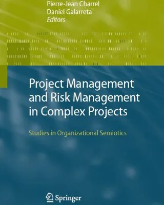 خرید و دانلود نسخه کامل کتاب Project Management and Risk Management in Complex Projects: Studies in Organizational Semiotics