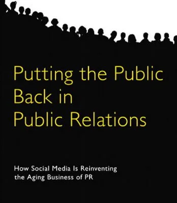 خرید و دانلود نسخه کامل کتاب Putting the Public Back in Public Relations: How Social Media Is Reinventing the Aging Business of PR