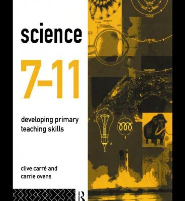 خرید و دانلود نسخه کامل کتاب Science 7-11: Developing Primary Teaching Skills (Curriculum in Primary Practice)