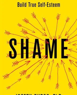خرید و دانلود نسخه کامل کتاب Shame Free Yourself, Find Joy, and Build True Self-Esteem