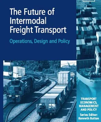 خرید و دانلود نسخه کامل کتاب The Future of Intermodal Freight Transport: Operations, Design and Policy (Transport Economics, Management and Policy)