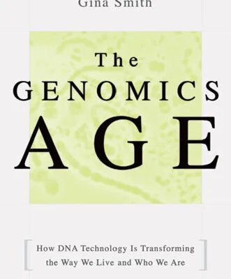 خرید و دانلود نسخه کامل کتاب The Genomics Age: How DNA Technology Is Transforming the Way We Live and Who We Are