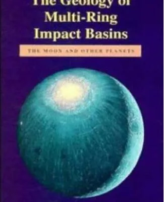 خرید و دانلود نسخه کامل کتاب The Geology of Multi-Ring Impact Basins: The Moon and Other Planets (Cambridge Planetary Science Old)