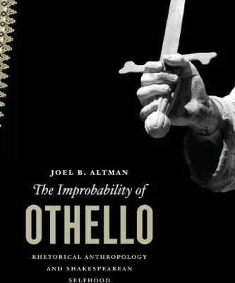 خرید و دانلود نسخه کامل کتاب The Improbability of Othello: Rhetorical Anthropology and Shakespearean Selfhood