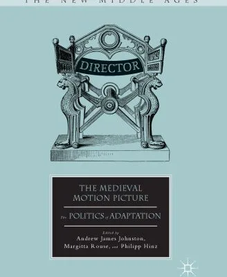 خرید و دانلود نسخه کامل کتاب The Medieval Motion Picture: The Politics of Adaptation