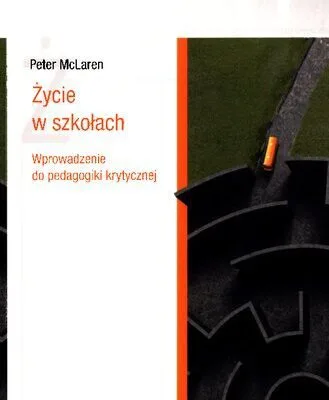 خرید و دانلود نسخه کامل کتاب Życie w szkołach. Wprowadzenie do pedagogiki krytycznej