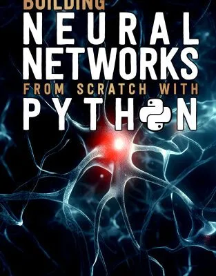 خرید و دانلود کتاب Building Neural Networks from Scratch with Python