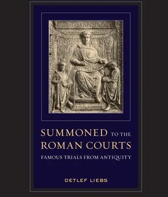 خرید و دانلود نسخه کامل کتاب انگلیسی Summoned to the Roman Courts: Famous Trials from Antiquity | کتاب خارجی