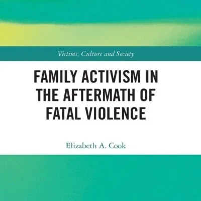خرید و دانلود نسخه کامل کتاب Family Activism in the Aftermath of Fatal Violence (Victims, Culture and Society) - Original PDF