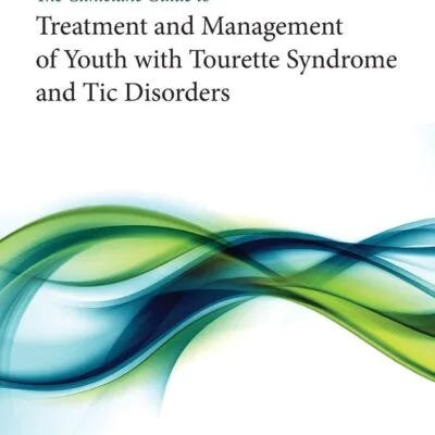 خرید و دانلود نسخه کامل کتاب The Clinician’s Guide to Treatment and Management of Youth with Tourette Syndrome and Tic Disorders