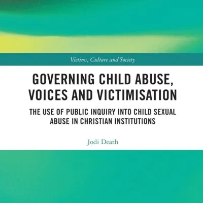 خرید و دانلود نسخه کامل کتاب Governing Child Abuse Voices and Victimisation: The Use of Public Inquiry into Child Sexual Abuse in Christian Institutions - original PDF