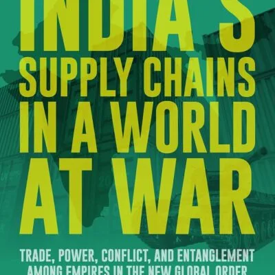 خرید و دانلود نسخه کامل کتاب India's Supply Chains in a World at War: Trade, Power, Conflict, and Entanglement among Empires in the New Global Order | کتاب خارجی | کتاب زبان اصلی