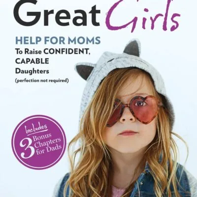 خرید و دانلود نسخه کامل کتاب انگلیسی Raising Great Girls: Help for moms to raise confident, capable daughters (perfection not required)