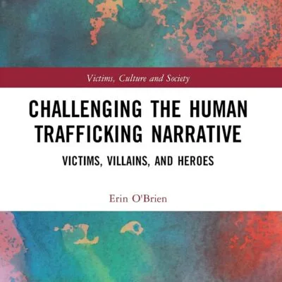 خرید و دانلود نسخه کامل کتاب Challenging the Human Trafficking Narrative: Victims, Villains, and Heroes (Victims, Culture and Society) - PDF