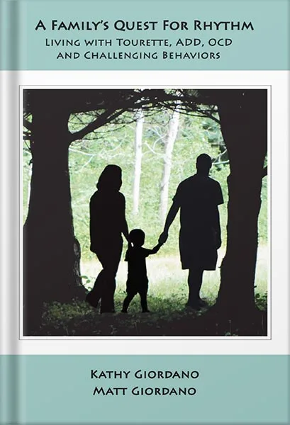 خرید و دانلود نسخه کامل کتاب A Family’s Quest for Rhythm: Living with Tourette, ADD, OCD and Challenging Behaviors by Kathy Giordano