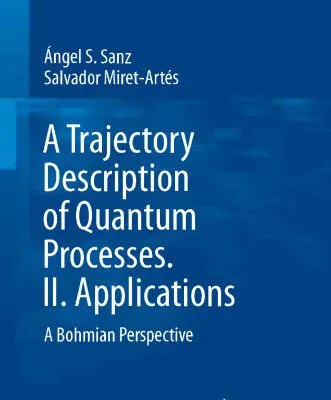 خرید و دانلود نسخه کامل کتاب A Trajectory Description of Quantum Processes. II. Applications: A Bohmian Perspective